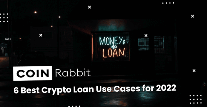 6 Best Crypto Loan Use Cases for 2022